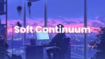 Soft Continuum – Chillstep & Synthwave Coding Music for Deep Focus