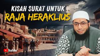 KISAH SURAT NABI MUHAMMAD ﷺ UNTUK RAJA HERAKLIUS - USTADZ KHALID BASALAMAH