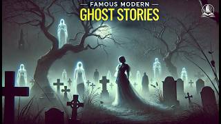 Famous Modern Ghost Stories 👻 | Chilling Tales of the Supernatural 👻