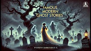 Famous Modern Ghost Stories 👻 | Chilling Tales of the Supernatural 👻