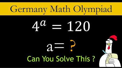 A Very Germany Math Olympiad Question | Solve 4ᵃ = 120 Using Logs | LogicNmath