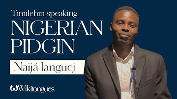 Timilehin speaking Nigerian Pidgin | West African Pidgin English | English Creole | Wikitongues