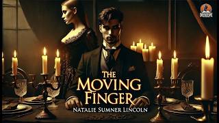 The Moving Finger 🕵️‍♂️🔍 | A Classic Detective Mystery by Natalie Sumner Lincoln