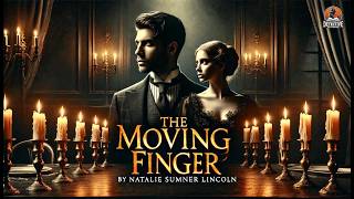 The Moving Finger 🕵️‍♂️🔍 | A Classic Detective Mystery by Natalie Sumner Lincoln