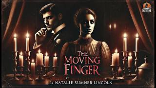 The Moving Finger 🕵️‍♂️🔍 | A Classic Detective Mystery by Natalie Sumner Lincoln