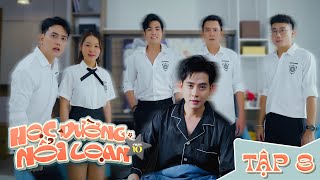 TẬP 8 - HỌC ĐƯỜNG NỔI LOẠN 10 | Ginô Tống, Kim Chi, Lục Anh, Chany, Thành Khôn, Dư Khánh Vũ...