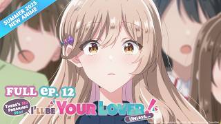 There's No Freaking Way I'll be Your Lover! Unless… | Full Episode 12 | It's Anime [Multi-Sub]