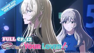There's No Freaking Way I'll be Your Lover! Unless… | Full Episode 12 | It's Anime [Multi-Sub]