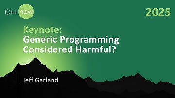 C++ Generic Programming Considered Harmful? - Jeff Garland - C++Now 2025