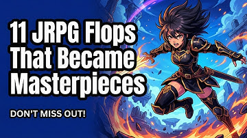 11 JRPG Flops That Became Masterpieces