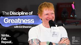 Ep. 222: Ed Sheeran | Write, Fail, Repeat...