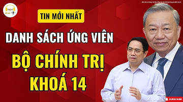 Chấn Động Danh Sách Ứng Viên Bộ Chính Trị Khóa 14 Khiến Dư Luận Dậy Sóng
