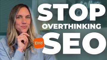 Stop Overthinking Etsy SEO With These 3 Easy Questions