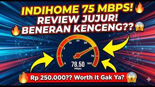 Review Jujur Paket IndiHome 75 Mbps 2025 Harga, Speedtest & Realita Tagihan