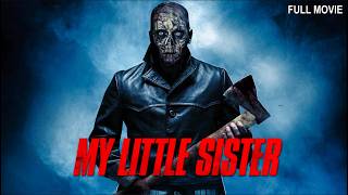 My Little Sister | Don't Scream, They Won't Hear You | Full Horror Movie