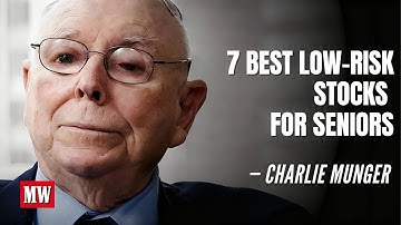 Charlie Munger: Best 7 Low-Risk Stocks for Seniors