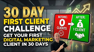 30 Day First Client Challenge (Get Your First Digital Marketing Client in 30 Days)