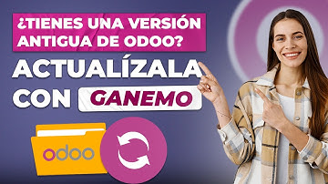 ¿Cómo hacer Upgrade de versión antigua de Odoo? Ganemo te explica qué hacer: Contrátanos!