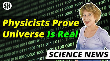 Physicists Prove That Universe is not a Simulation