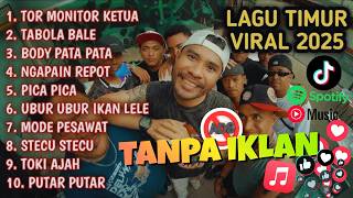 Kompilasi Lagu Timur Tor Monitor KETUA VIRAL TIKTOK | FULL ALBUM NO IKLAN!! 2025