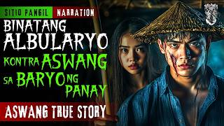 BINATANG ALBULARYO KONTRA ASWANG SA BARYO NG PANAY | Kwentong Aswang | True Story