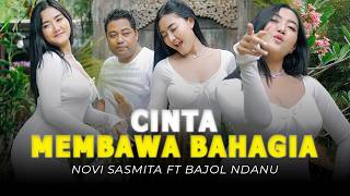 CINTA MEMBAWA BAHAGIA - Novi Sasmita ft. Bajol Ndanu