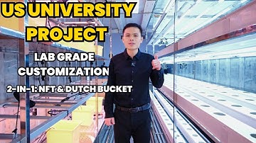 US University Research Lab Project Tour: Custom 2-in-1 Hydroponic Container (NFT + Dutch Bucket)