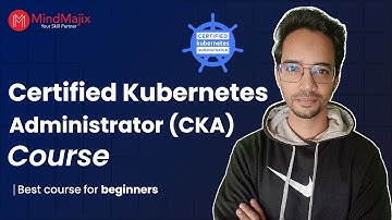 Kubernetes Course for CKA Certification | CKA Training | CKA Course For Beginners | MindMajix