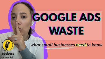 Google Ads Waste: The Truth Every Small Business Needs To Know Today