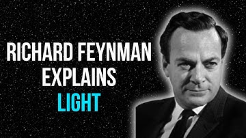22 Minutes of Richard Feynman Explaining What Light Is