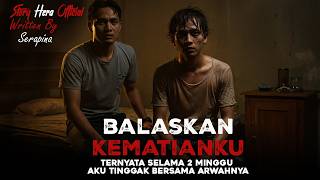 Ternyata selama 2 Minggu Aku Tinggal Bersama Arwahnya