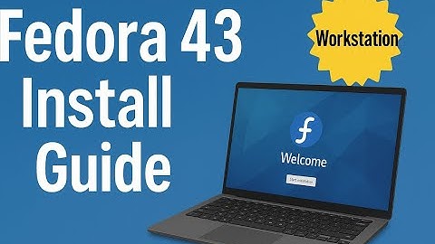 How to Install Fedora 43 Workstation From Start to Finish + General OS Overview [2025]