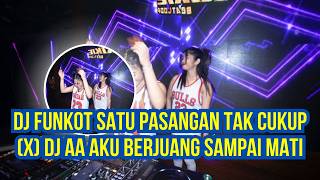 DJ FUNKOT SATU PASANGAN TAK CUKUP (X) DJ AA AKU BERJUANG SAMPAI MATI