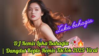 Luka Bahagia - DJ Dangdut Koplo Remix 2025 | Lagu Sedih Tapi Enak Didengar