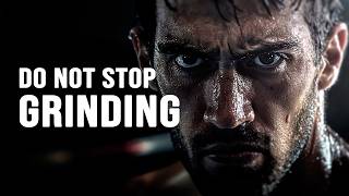 DO NOT STOP GRINDING - Motivational Video