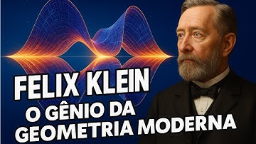 Felix Klein: A Jornada Intelectual que Mudou a Matemática Para Sempre