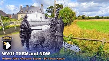 WWII Photos THEN and NOW | Where 101st Airborne Stood | Normandy To Bastogne