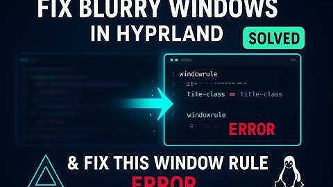Fix Blurry X windows in Hyprland and Window Rule missing value error
