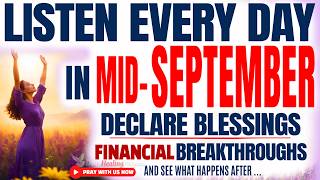 PRAY THIS POWERFUL MID-SEPTEMBER Prayer for Blessing Breakthrough Protection - LISTEN Every Day