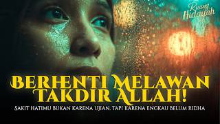 SAKIT HATI PADA TAKDIR? DENGAR NASIHAT INI! AIR MATAMU AKAN BERUBAH JADI SENYUM