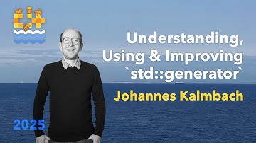 std::generator in C++23: When to use, and how to improve it - Johannes Kalmbach - C++ on Sea 2025