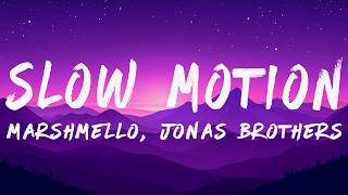 Marshmello & Jonas Brothers - Slow Motion (Lyrics)