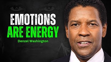 The Energy of Emotions - DENZEL WASHINGTON MOTIVATION