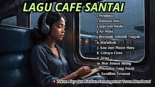 Lagu Cafe Enak Didengar Saat Kerja dan Santai 2024