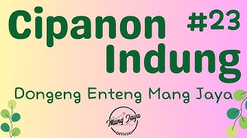 CIPANON INDUNG 23, Dongeng Enteng Mang Jaya, Carita Sunda @MangJayaOfficial