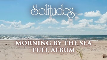 Thumbnail of 1 hour of Relaxing Music: Dan Gibson’s Solitudes - Morning by the Sea (Full Album)