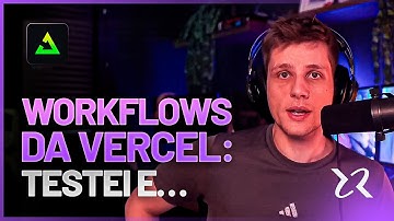 Testei a nova API de workflows da Vercel