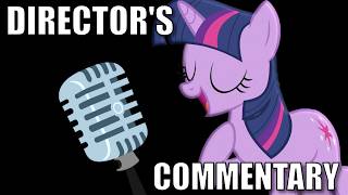 The FORGOTTEN Director's Commentaries of MLP!