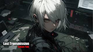 Nightcore - Last Transmission (Sakura Yuki) | Blame!