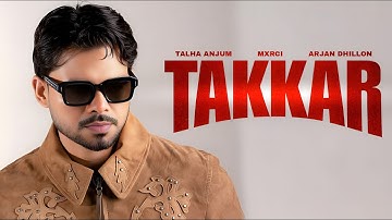 Takkar - Arjan Dhillon X Talha Anjum | Prod.by Mxrci | Official Music Video | Latest Punjabi Song